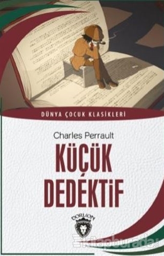 Küçük Dedektif - Dünya Çocuk Klasikleri Charles Perrault