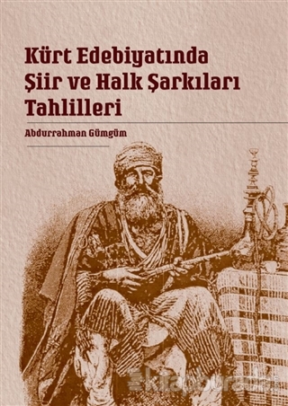 Kürt Edebiyatında Şiir ve Halk Şarkıları Tahlilleri Abdurrahman Gümgüm