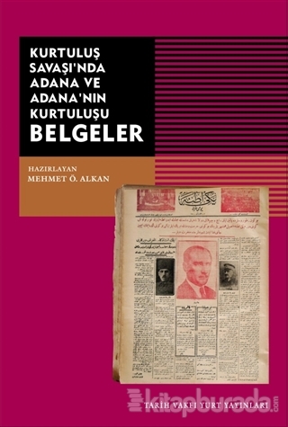 Kurtuluş Savaşı'nda Adana ve Adana'nın Kurtuluşu Belgeler Mehmet Ö. Al