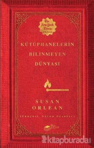 Kütüphanelerin Bilinmeyen Dünyası Susan Orlean