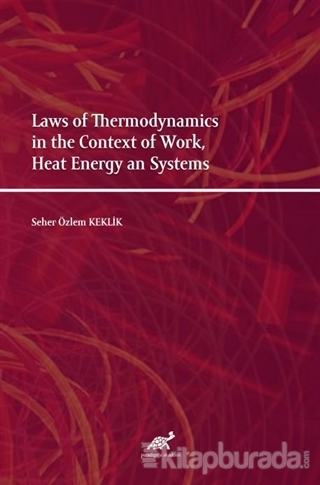 Laws of Thermodynamics in the Context of Work, Heat Energy an Systems