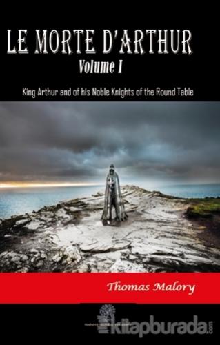 Le Morte D'Arthur - Volume 1 Sir Thomas Malory