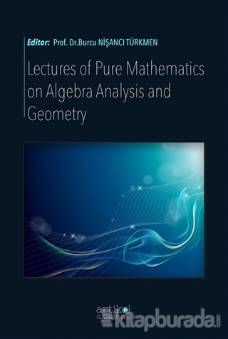 Lectures Of Pure Mathematics On Algebra Analysis And Geometry Burcu Ni
