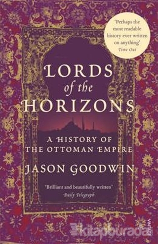 Lords of the Horizons: A History of the Ottoman Empire (Ciltli) Jason 
