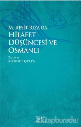 M. Reşid Rıza'da Hilafet Düşüncesi ve Osmanlı Mehmet Çelen