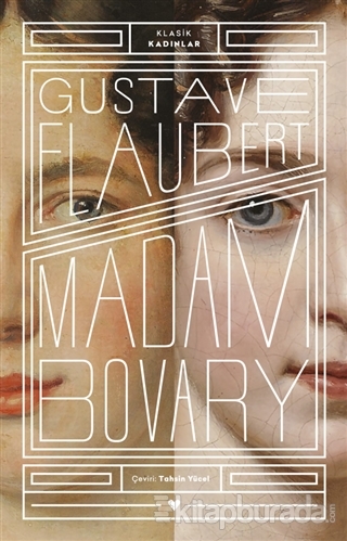 Madam Bovary - Klasik Kadınlar Gustave Flaubert