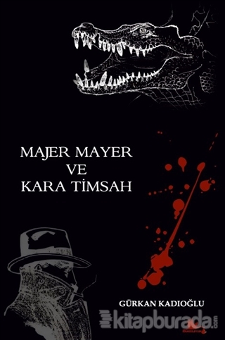 Majer Mayer ve Kara Timsah Gürkan Kadıoğlu