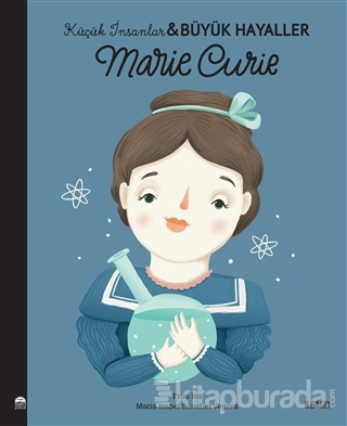 Marie Curie - Küçük İnsanlar ve Büyük Hayaller Maria Isabel Sanchez Ve