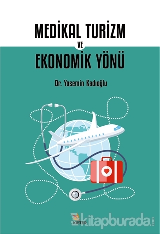 Medikal Turizm ve Ekonomik Yönü Yasemin Kadıoğlu
