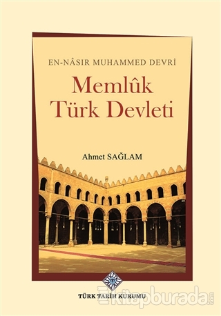 Memlük Türk Devleti (Ciltli) Ahmet Sağlam