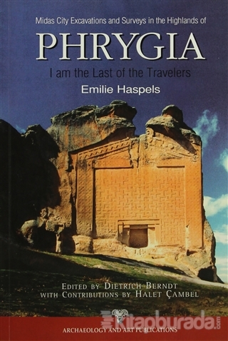 Midas City Excavations And Surveys in The Highlands Of Phrygia Emilie 