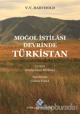Moğol İstilası Devrinde Türkistan (Ciltli) V.V. Barthold
