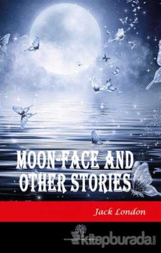 Moon-Face and Other Stories Jack London