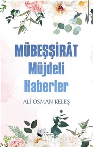 Mübeşşirat Müjdeli Haberler Ali Osman Keleş