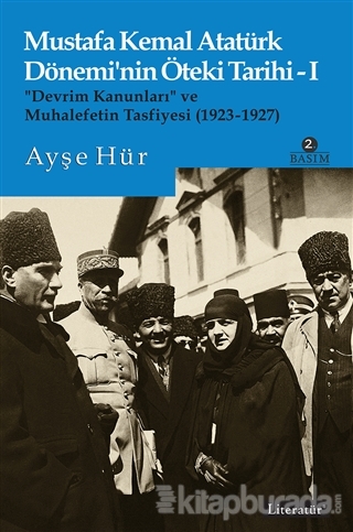 Mustafa Kemal Atatürk Dönemi'nin Öteki Tarihi 1 Ayşe Hür