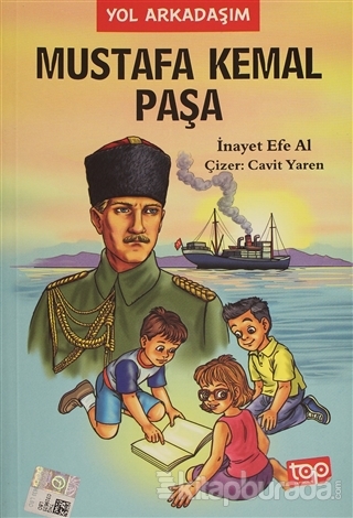 Mustafa Kemal Paşa - Yol Arkadaşım 3. Kitap İnayet Efe Al