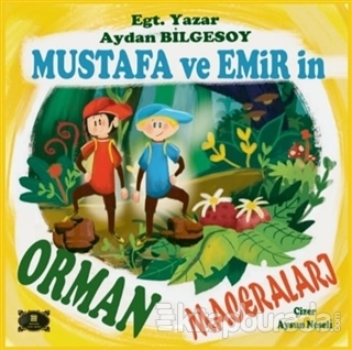 Mustafa ve Emir'in Orman Maceraları Aydan Bilgesoy