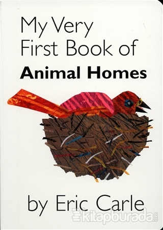 My Very First Book of Animal Homes Eric Carle