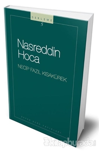 Nasreddin Hoca : 105 - Necip Fazıl Bütün Eserleri Necip Fazıl Kısaküre