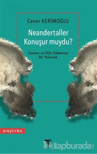 Neandertaller Konuşur muydu? Caner Kerimoğlu