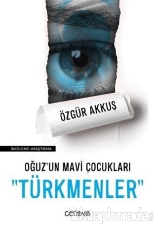 Oğuz'un Mavi Çocukları Türkmenler Özgür Akkuş