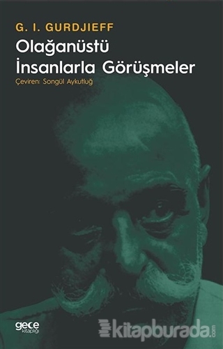 Olağanüstü İnsanlarla Görüşmeler G. I. Gurdjieff