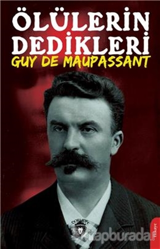 Ölülerin Dedikleri Guy De Maupassant