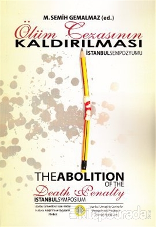 Ölüm Cezasının Kaldırılması - İstanbul Sempozyumu / The Abolition of the Death Penalty Istanbul Symposium