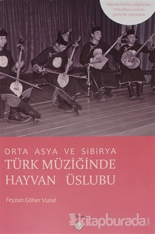 Orta Asya Ve Sibirya Türk Müziğinde Hayvan Üslubu Feyzan Göher Vural