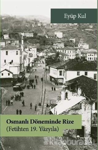 Osmanlı Döneminde Rize - Fetihten 19. Yüzyıla