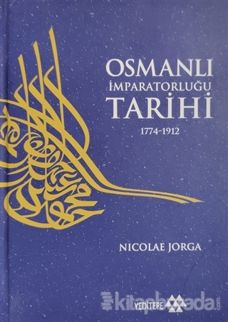 Osmanlı İmparatorluğu Tarihi 1774 - 1912 5. Cilt (Ciltli) Nicolae Jorg
