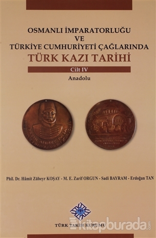 Osmanlı İmparatorluğu ve Türkiye Cumhuriyeti Çağlarında Türk Kazı Tarihi Cilt 4 (Ciltli)