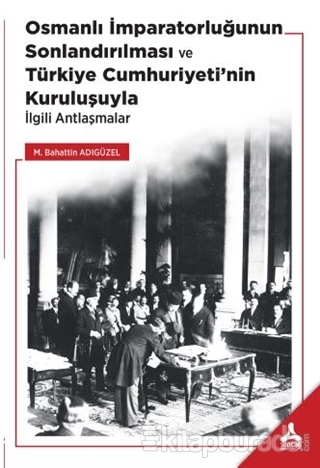 Osmanlı İmparatorluğunun Sonlandırılması ve Türkiye Cumhuriyeti'nin Ku