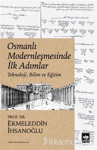 Osmanlı Modernleşmesinde İlk Adımlar Ekmeleddin İhsanoğlu