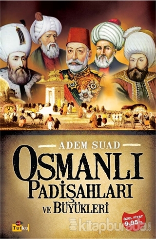 Osmanlı Padişahları ve Büyükleri %15 indirimli Adem Suad
