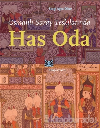 Osmanlı Saray Teşkilatında Has Oda Sevgi Ağca Diker