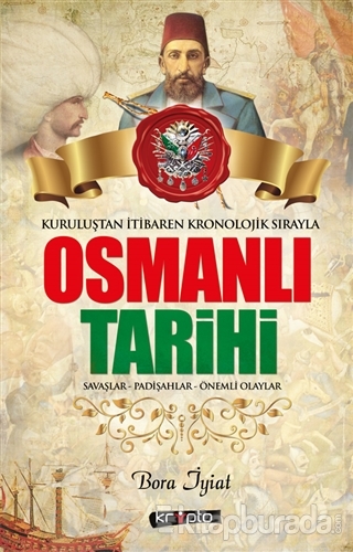Kuruluştan İtibaren Kronolojik Sırayla Osmanlı Tarihi Bora İyiat