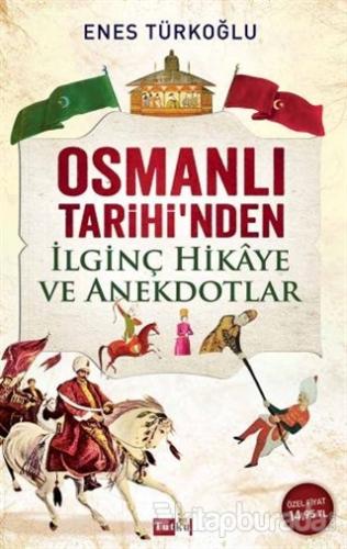 Osmanlı Tarihi'nden İlginç Hikaye ve Anekdotlar %15 indirimli Enes Tür