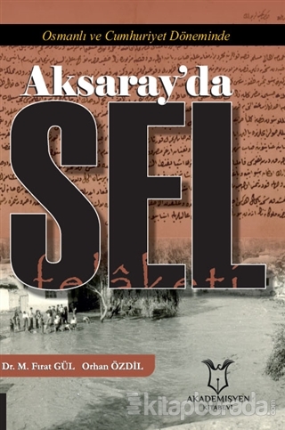 Osmanlı ve Cumhuriyet Döneminde Aksaray'da Sel Felaketi Mustafa Fırat 