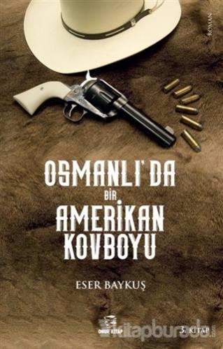 Osmanlı'da Bir Amerikan Kovboyu Eser Baykuş