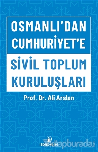 Osmanlı'dan Cumhuriyet'e Sivil Toplum Kuruluşları Ali Arslan