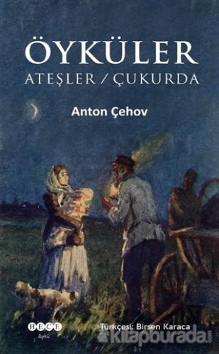 Öyküler: Ateşler - Çukurda Anton Çehov