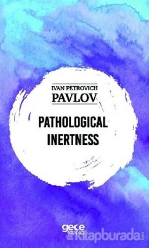 Pathological Inertness Ivan Petroviç Pavlov