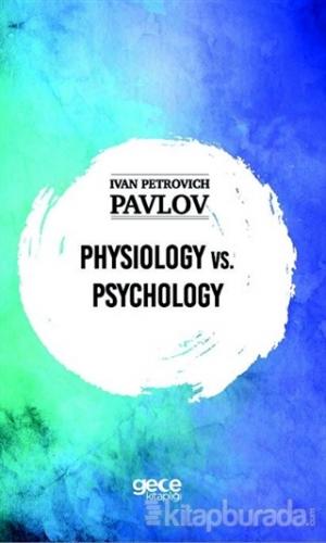 Physiology vs. Psychology İvan Petrovich Pavlov