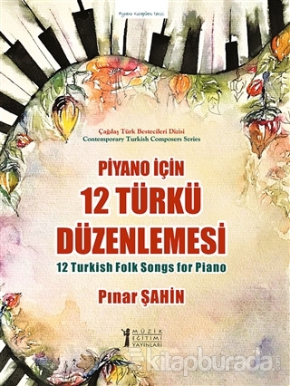 Piyano İçin 12 Türkü Düzenlemesi Pınar Şahin