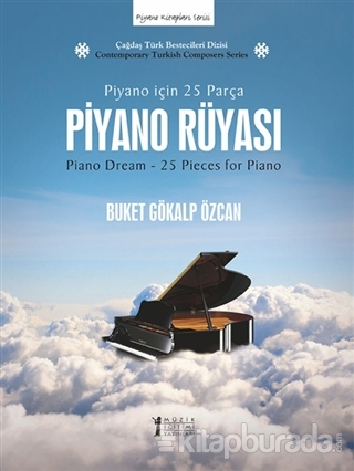 Piyano Rüyası: Piyano İçin 25 Parça Buket Gökalp Özcan