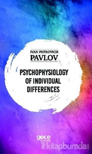 Psychophysiology of Individual Differences Ivan Petrovich Pavlov