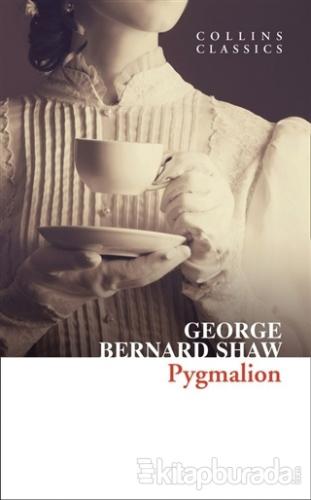Pygmalion (Collins Classics) George Bernard Shaw