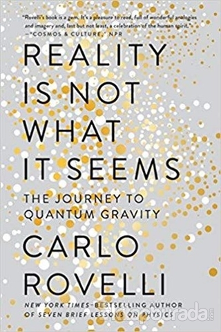 Reality Is Not What It Seems The Journey To Quantum Gravity Carlo Rove