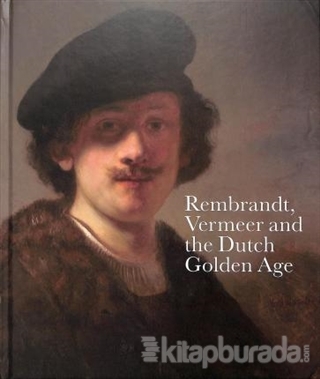 Rembrandt, Vermeer and the Dutch Golden Age (Ciltli)